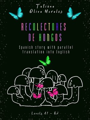 cover image of Recolectores de hongos. Spanish story with parallel translation into English. Levels A1 – B2